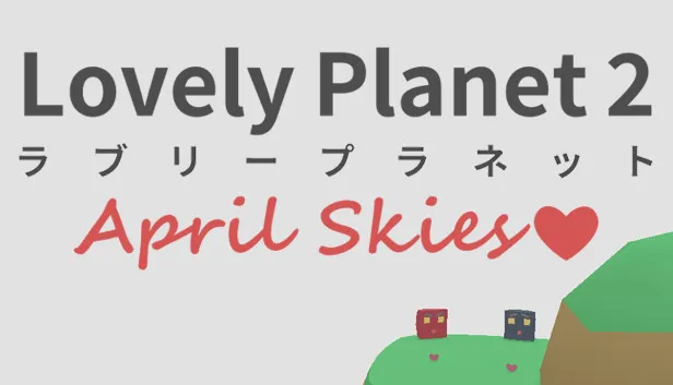 Lovely Planet 2: April Skies 破解版下载 - SteamCrack-SteamCrack
